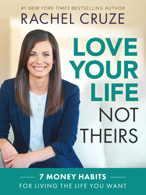 Title details for Love Your Life Not Theirs by Rachel Cruze - Available